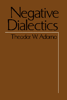 Negative Dialectics by Theodor W. Adorno