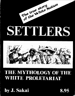 Settlers: The Mythology of the White Proletariat by J. Sakai